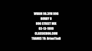 BOBBY D  B96 963 FM STREET MIX 03131999 [upl. by Eiralih149]