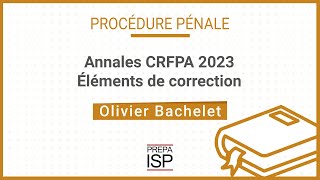 Annales CRFPA 2023  Procédure pénale [upl. by Eilyr885]