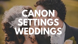 CAMERA SETTINGS for WEDDING PHOTOGRAPHY TUTORIAL  CANON [upl. by Ssepmet383]