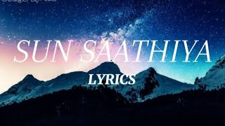 Sun Saathiya Song  Lyrics 🎶 [upl. by Ghiselin]