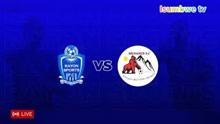 🔴LIVE RAYON SPORT vs MUSANZE [upl. by Ebanreb145]