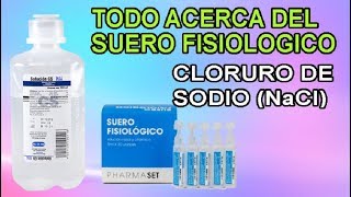 ★ TODO ACERCA DEL CLORURO DE SODIO SUERO FISIOLOGICO  ENFERMERIA  2019 [upl. by Simdars]