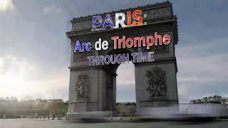 Paris Arc de Triomphe Through Time 2020 to 1791 [upl. by Vicki]