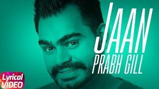 Jaan  Lyrical Video  Prabh Gill  Latest Punjabi Song 2018  Speed Records [upl. by Elagibba402]