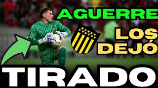 🔴 AGUERRE DEJÓ TIRADO A PEÑAROL Y SUS COMPAÑEROS [upl. by Pickens]