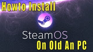 HOWTO Install SteamOS On An Old PC No UEFI Boot [upl. by Bolen]