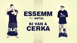 Essemm  Ki van a cerka feat Antal Official [upl. by Cheshire593]