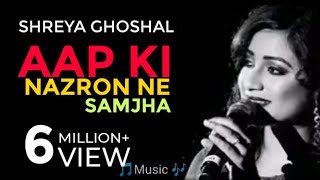 AAP KI NAZRON NE SAMJHA  आपकी नज़रों ने समझा  SHREYA GHOSHAL  🙏🏻PLEASE 🙏🏻 SUBSCRIBE OUR CHANNEL [upl. by Yorick812]