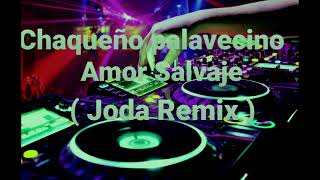 Chaqueño Palavecino  Amor Salvaje  Joda remix  dj wicho [upl. by Ttirrej]