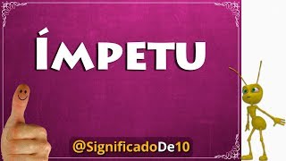 Ímpetu Definición 💥 Significado de Ímpetu [upl. by Ennovi]