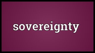 Sovereignty Meaning [upl. by Hafeetal]