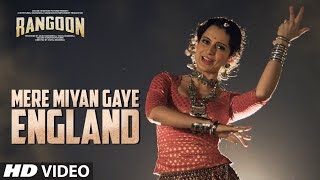 Mere Miyan Gaye England Video Song  Rangoon  Saif Ali Khan Kangana Ranaut Shahid Kapoor [upl. by Kerrison48]