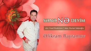 Əlikram Bayramov  Sənə Nə Deyim  Azeri Music OFFICIAL [upl. by Heywood]