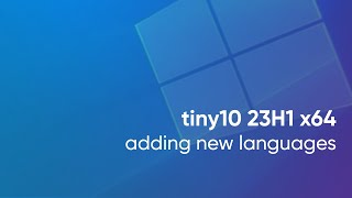 Tiny10 23H1 x64  adding new languages [upl. by Beller]