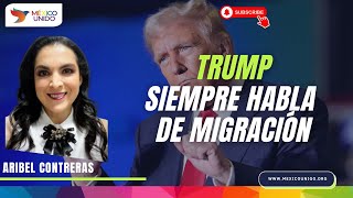 TRUMP SIEMPRE HABLA DE MIGRACIÓN  ARIBEL CONTRERAS [upl. by Joh]