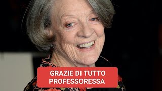 Grazie di tutto Maggie Smith la nostra Minerva McGranitt [upl. by Butterworth]