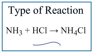 Type of Reaction for NH3  HCl  NH4Cl [upl. by Renaldo]