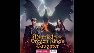 Married to the Dragon Kings Daughter Episode 2 [upl. by Ennovahc]