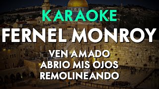 FERNEL MONROY KARAOKE  ALABANZAS DE JÚBILO EN CADENA  VEN AMADO  REMOLINEANDO  ABRIO MIS OJOS [upl. by Nosdrahcir]