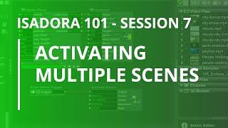 Isadora 101  7 Activating Multiple Scenes [upl. by Anert]