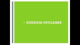 Energia nucleare  Classi 3 [upl. by Estevan]