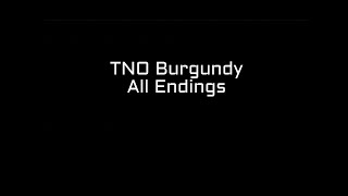 TNO Burgundy All Endings [upl. by Lledniuq]