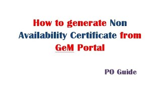 Generation of Non Availability Certificate in GeM portal PO Guide [upl. by Griseldis]