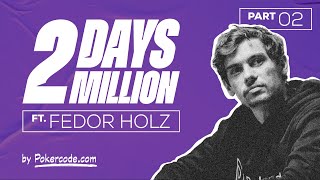 2 DAYS 2 MILLION ft Fedor Holz  Part 2 [upl. by Audrie]