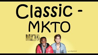 Classic With Lyrics  MKTO [upl. by Brodsky]