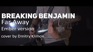 Breaking Benjamin  Far Away Ember version vocal  guitar cover by Dmitry Klimov [upl. by Rehpoitsirhc876]