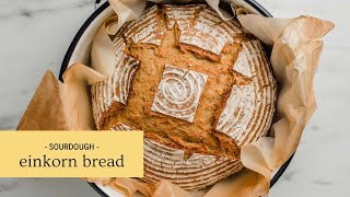 How to Make Einkorn Sourdough Bread with Little Spoon Farm [upl. by Rahas]