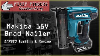 Makita 18V Brad Nailer Review amp Test DFN350 [upl. by Alidia]