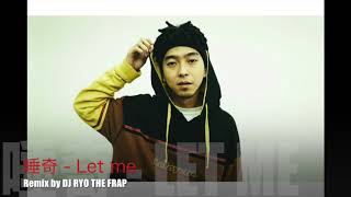 唾奇  Let me remix by DJ RYO THE FRAP [upl. by Yllah]