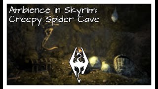 Ambience in Skyrim Creepy Spider Cave [upl. by Friedlander940]