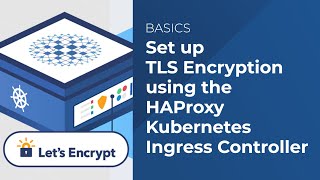 Set up Lets Encrypt TLS Encryption using the HAProxy Kubernetes Ingress Controller [upl. by Drusilla]