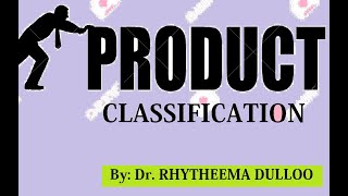 Product Classification by Dr Rhytheema Dulloo [upl. by Annaiuq891]