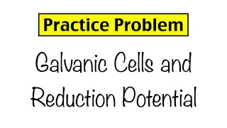 Practice Problem Galvanic Cells and Reduction Potential [upl. by Herries]