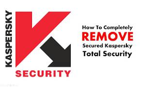 How To Completely Remove Secured Kaspersky Total Security [upl. by Shirley]