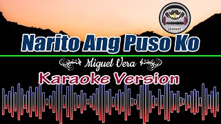 Narito Ang Puso Ko Miguel Vera Karaoke [upl. by Nabala]