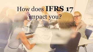 How does IFRS 17 impact you [upl. by Poock]