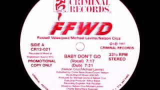 FFWD  Baby Dont Go [upl. by Notrub]