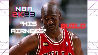 NBA 2K23  COMMENT OBTENIR THE quotHIS AIRNESSquot BUILD MICHAEL JORDAN [upl. by Kubis674]