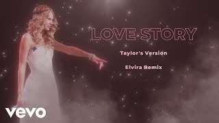 Taylor Swift  Love Story Elvira Remix Taylor’s Version Official Audio [upl. by Teplica713]