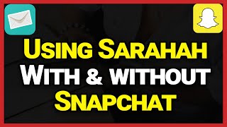 How To Use Sarahah With And Without SnapchatSend Anonymous Messages [upl. by Fairfax]