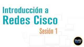 Introducción a las Redes de CISCO Sesión 1 [upl. by Greenman]