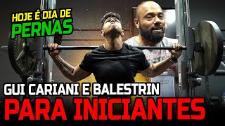 TREINO DE PERNA PARA INICIANTES  BALESTRIN E GUI CARIANI [upl. by Werra]