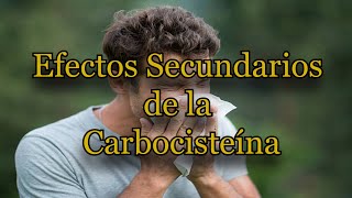 Efectos Secundarios de la Carbocisteína [upl. by Mariken31]