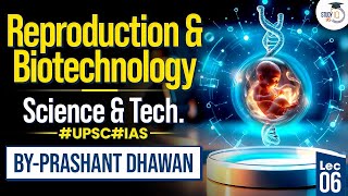 Prashant Dhawan Sirs Science amp Technology for UPSC  Lec 6 Reproduction amp Biotechnology  StudyIQ [upl. by Audres]