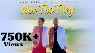 Mor Tho Tiley  Abid Brohi ft Bilal Mahesar  Sindhi Culture Day Song  Official Music Video [upl. by Kalvn]