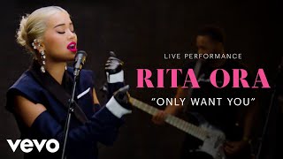 Rita Ora  quotOnly Want Youquot Live Performance  Vevo [upl. by Elleron]